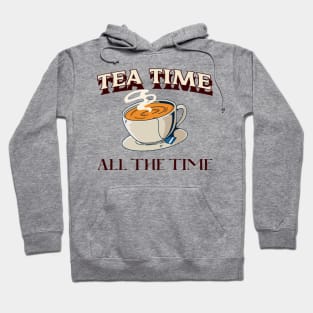 Tea time all the time Hoodie